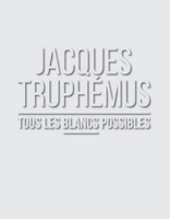 Jacques Truphémus
Tous les blancs possibles