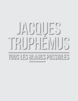 Jacques Truphémus
Tous les blancs possibles